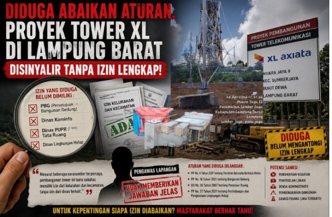 
					Diduga Langgar Aturan, Pembangunan Tower XL di Lampung Barat Disinyalir Tanpa Izin Lengkap