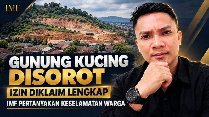 
					GUNUNG KUCING TERANCAM? KETUM IMF DESAK TRANSPARANSI IZIN: JANGAN TUNGGU BENCANA BARU BERTINDAK!